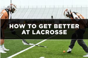 How to Get Better at Lacrosse